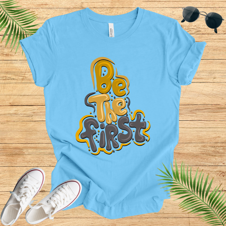 Be The First T-Shirt