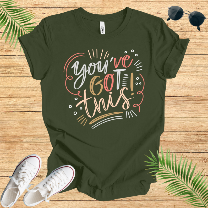 You've Got This T-Shirt