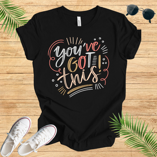 You've Got This T-Shirt