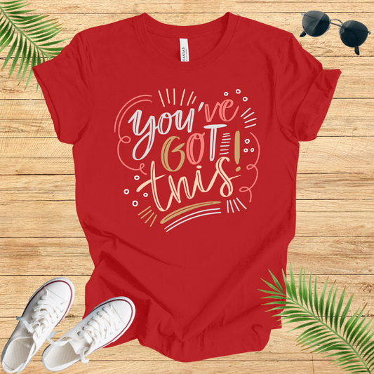 You've Got This T-Shirt