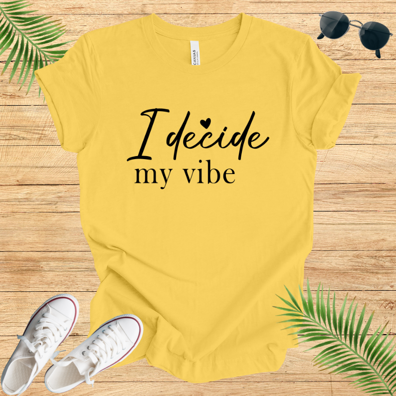 I Decide My Vibe T-Shirt