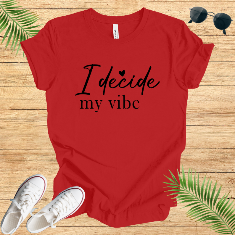 I Decide My Vibe T-Shirt