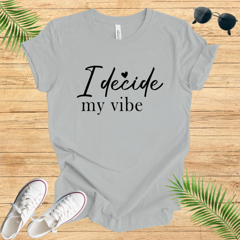 I Decide My Vibe T-Shirt