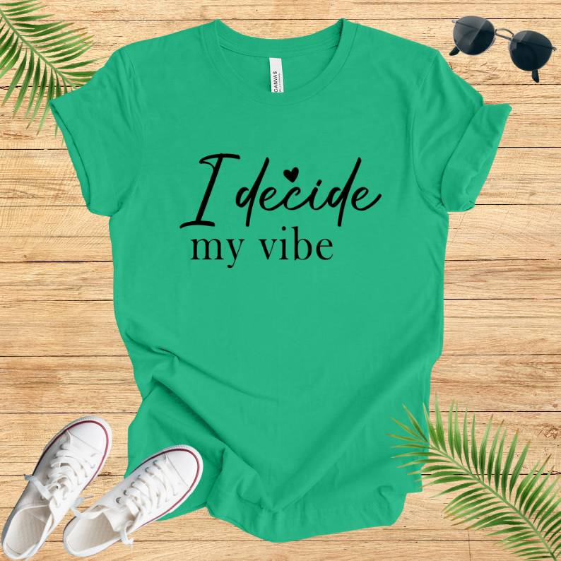 I Decide My Vibe T-Shirt