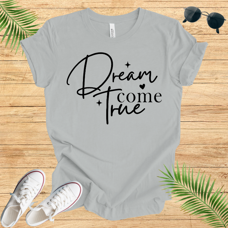 Dream Come True T-Shirt