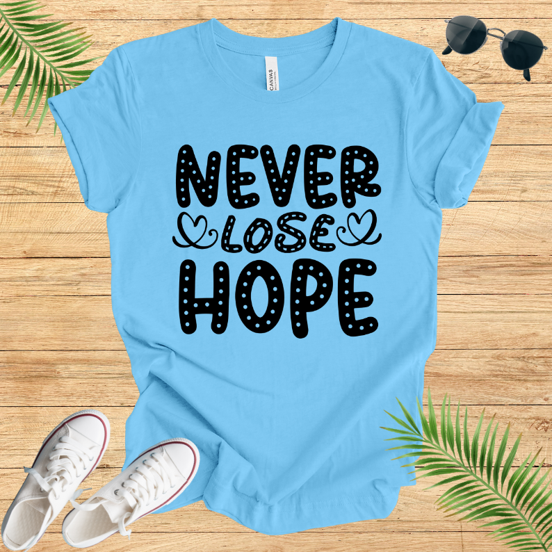 Never Lose Hope T-Shirt