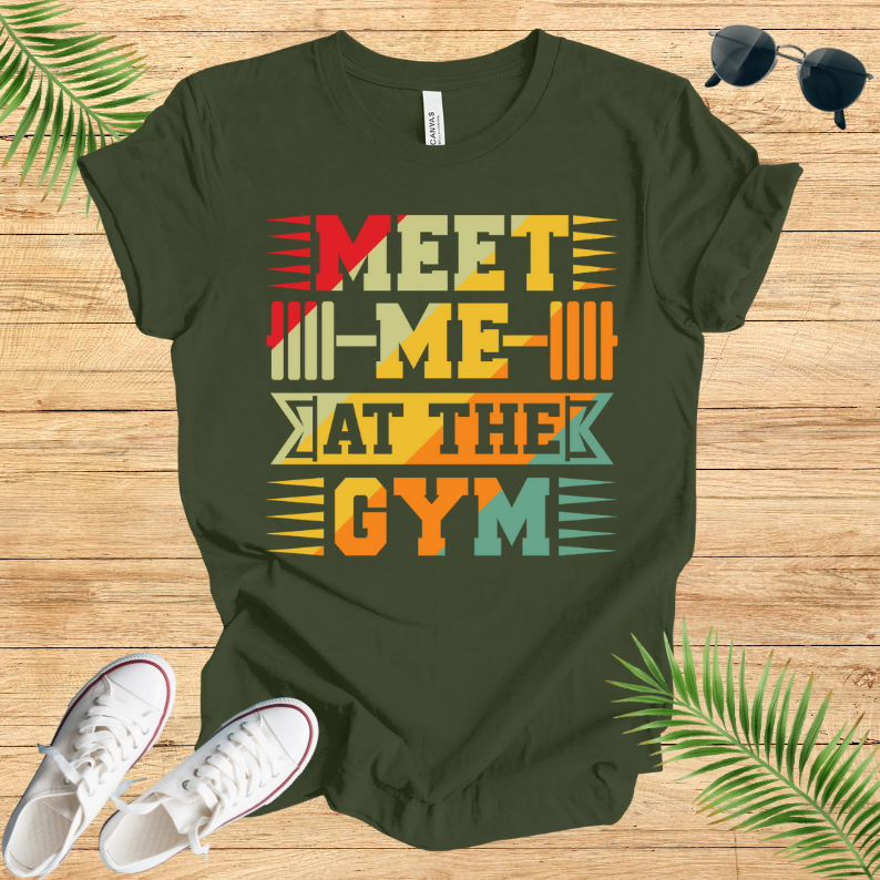 Meet Me At The GYM T-Shirt