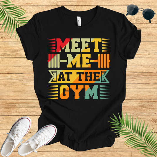 Meet Me At The GYM T-Shirt