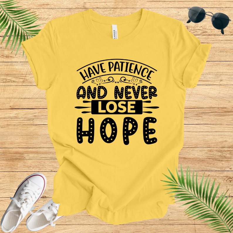 Have Patience And Never Lose Hope T-Shirt