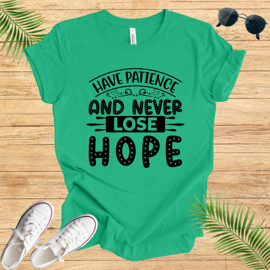 Have Patience And Never Lose Hope T-Shirt