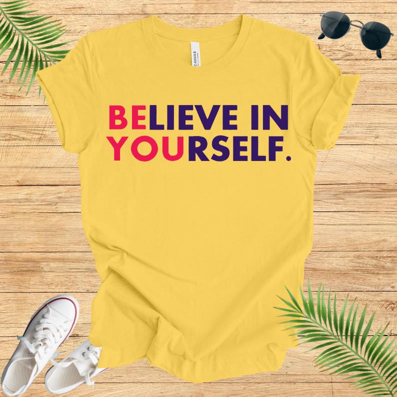 Believe In Your Self T-Shirt