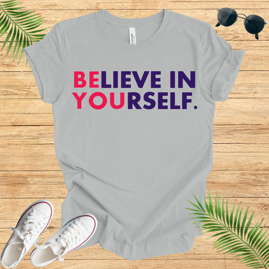 Believe In Your Self T-Shirt