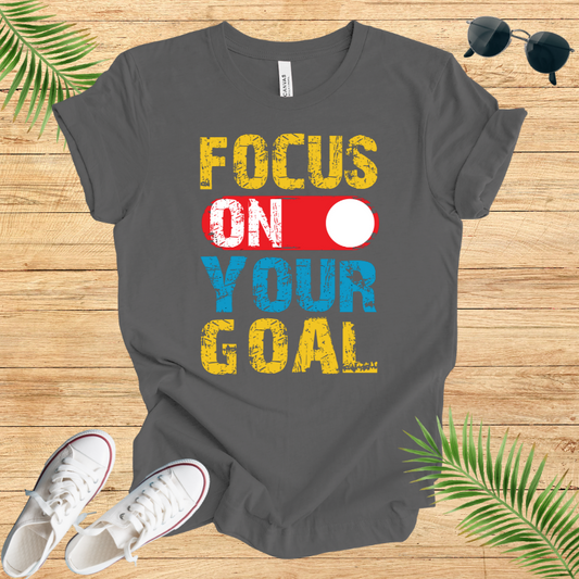 Focus On Your Goal T-Shirt