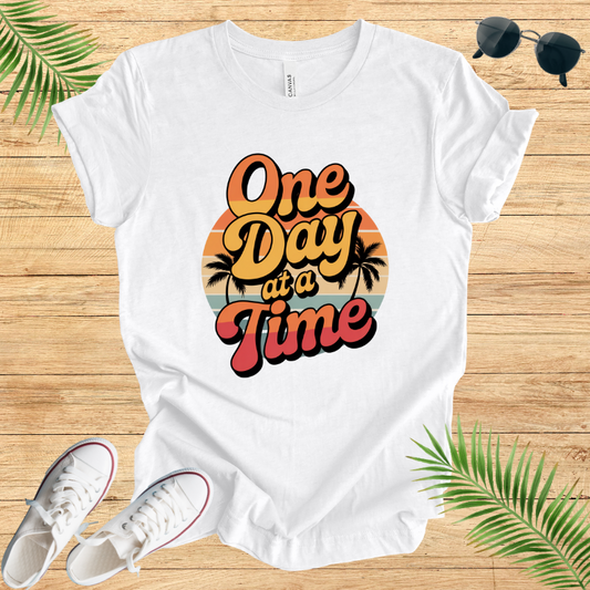 One Day At A time T-Shirt