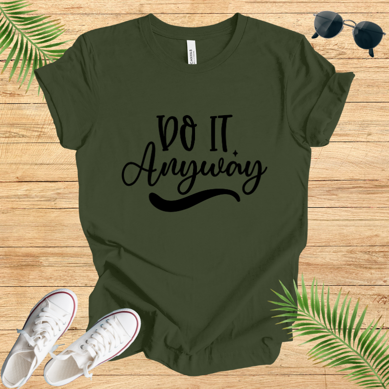 Do It Anyway T-Shirt