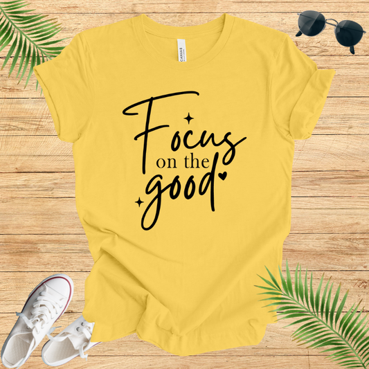 Focus On The Good T-Shirt