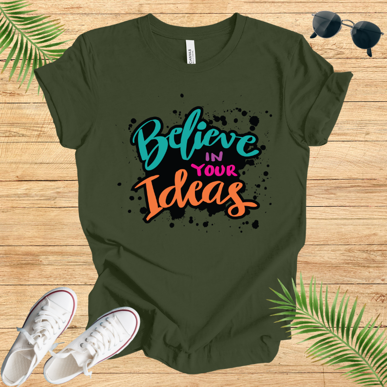 Believe In Your Ideas T-Shirt