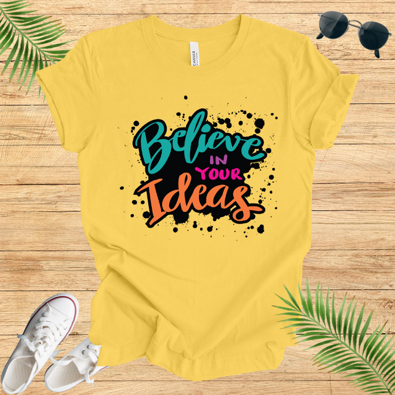 Believe In Your Ideas T-Shirt