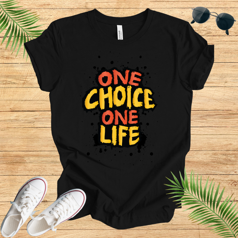One Choice One Life T-Shirt