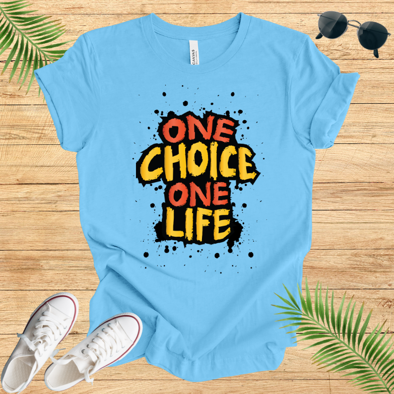 One Choice One Life T-Shirt