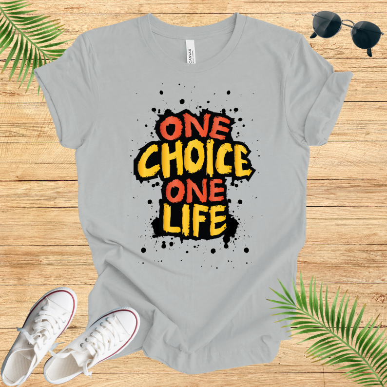 One Choice One Life T-Shirt