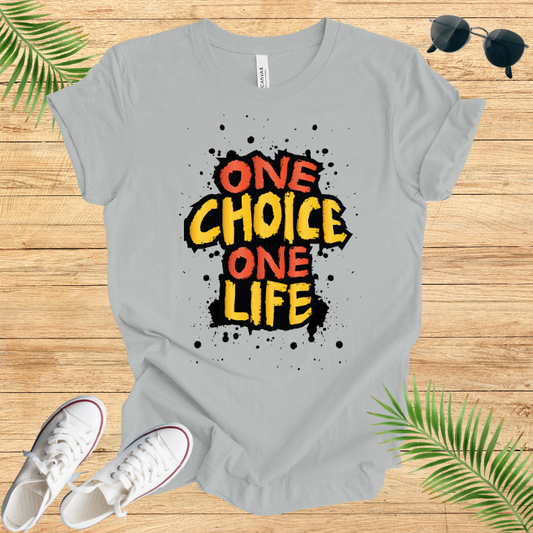 One Choice One Life T-Shirt