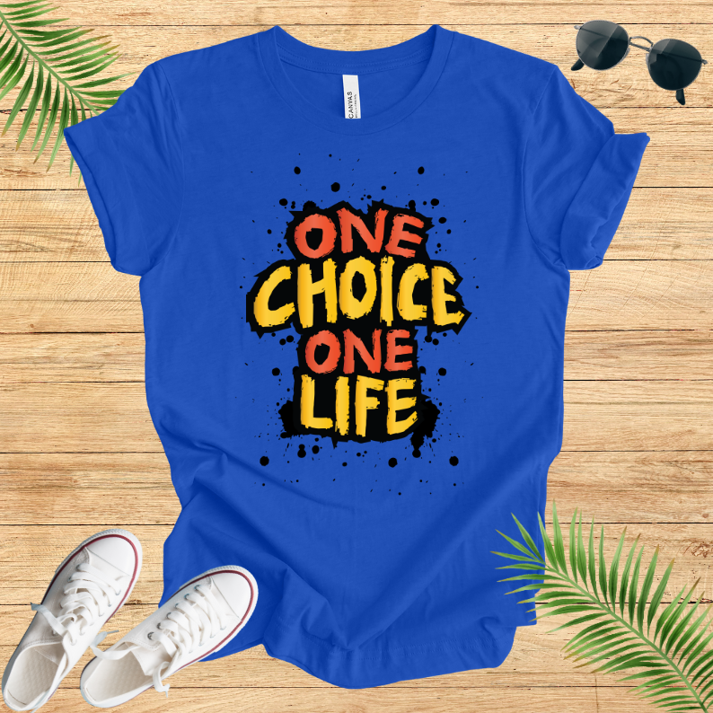 One Choice One Life T-Shirt