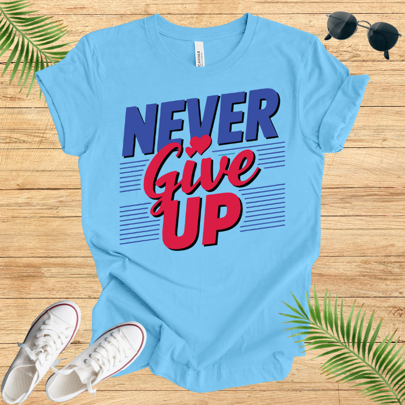 Never Give Up T-Shirt
