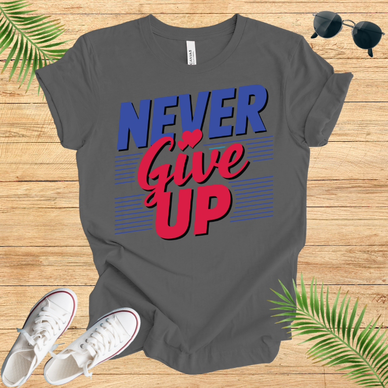 Never Give Up T-Shirt