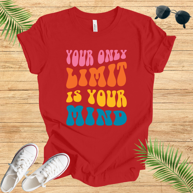 Your Only Limit Is Your Mind T-Shirt