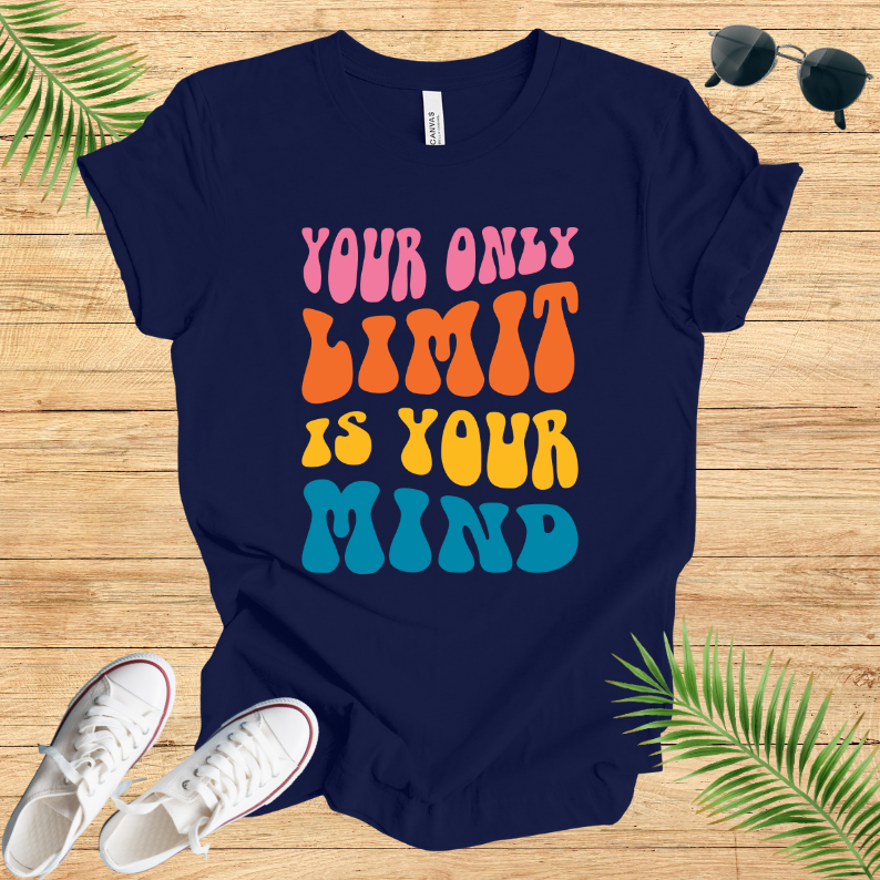 Your Only Limit Is Your Mind T-Shirt