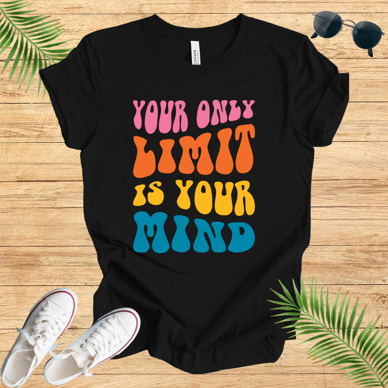 Your Only Limit Is Your Mind T-Shirt
