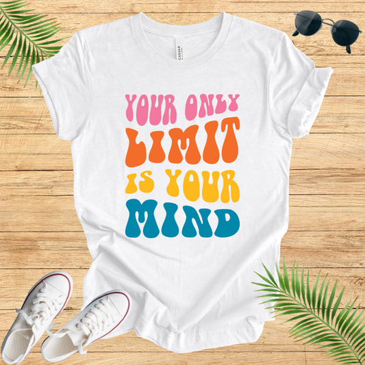 Your Only Limit Is Your Mind T-Shirt