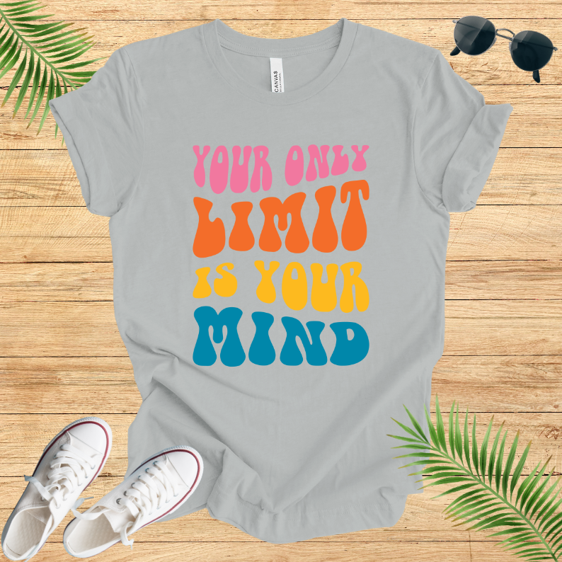 Your Only Limit Is Your Mind T-Shirt