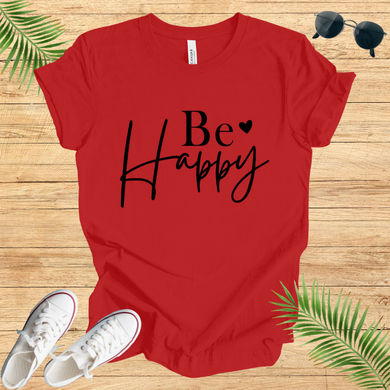 Be Happy T-Shirt