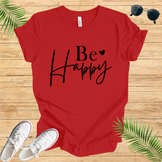 Be Happy T-Shirt