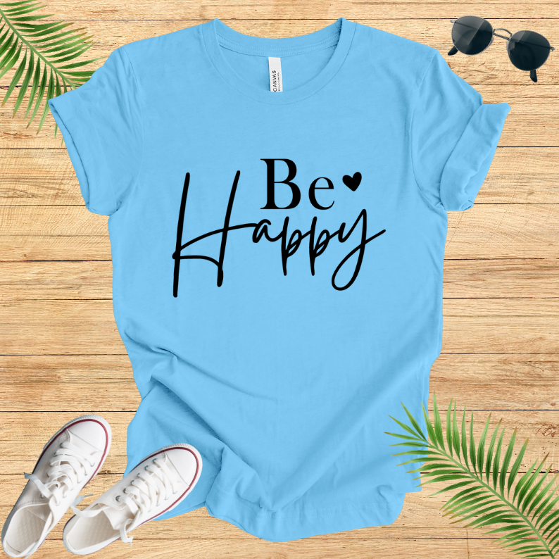 Be Happy T-Shirt