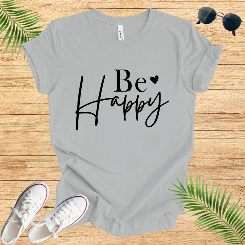 Be Happy T-Shirt