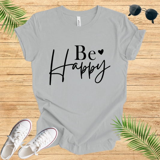 Be Happy T-Shirt