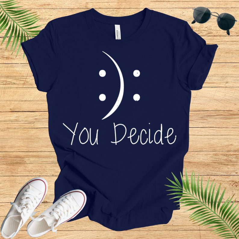 You Decide T-Shirt