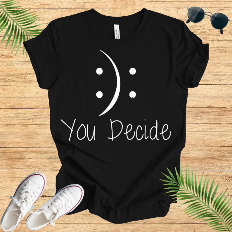 You Decide T-Shirt