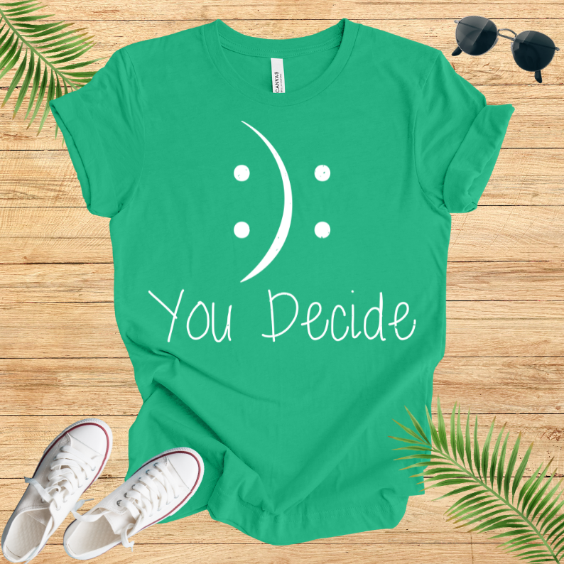 You Decide T-Shirt