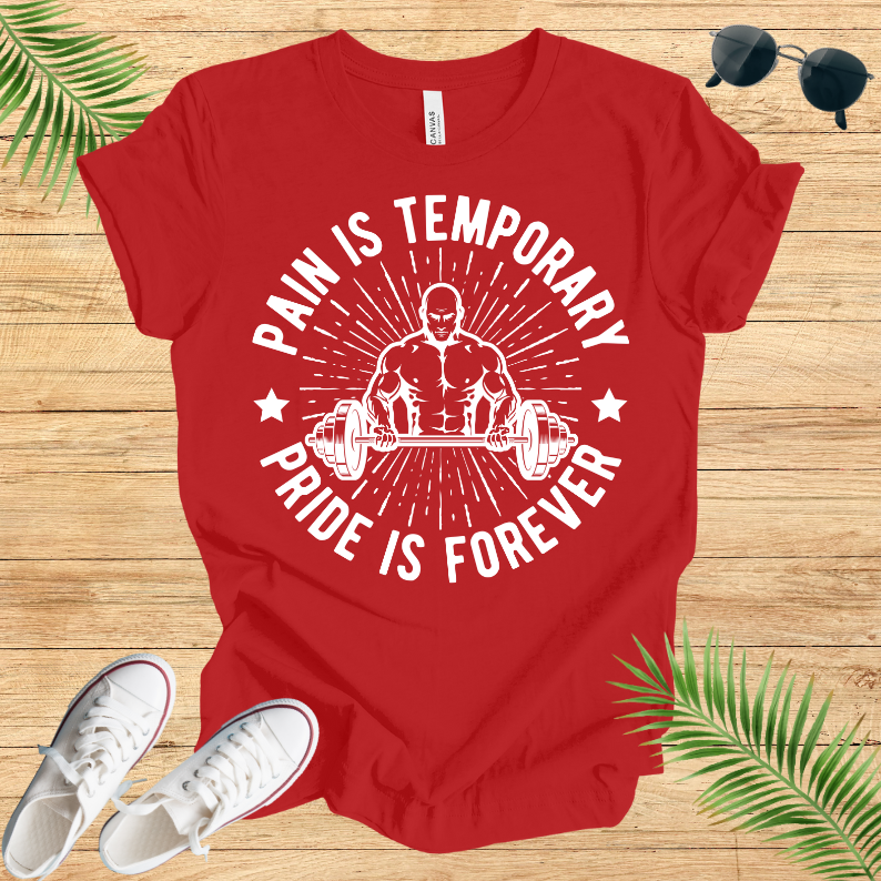Pain Is Temporary ; Pride Is Forever T-Shirt