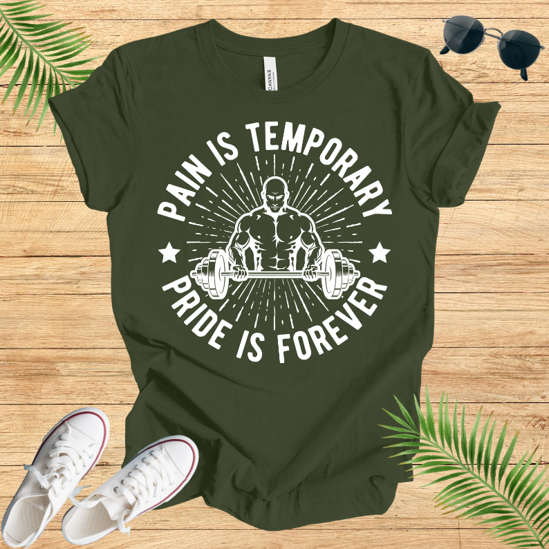 Pain Is Temporary ; Pride Is Forever T-Shirt