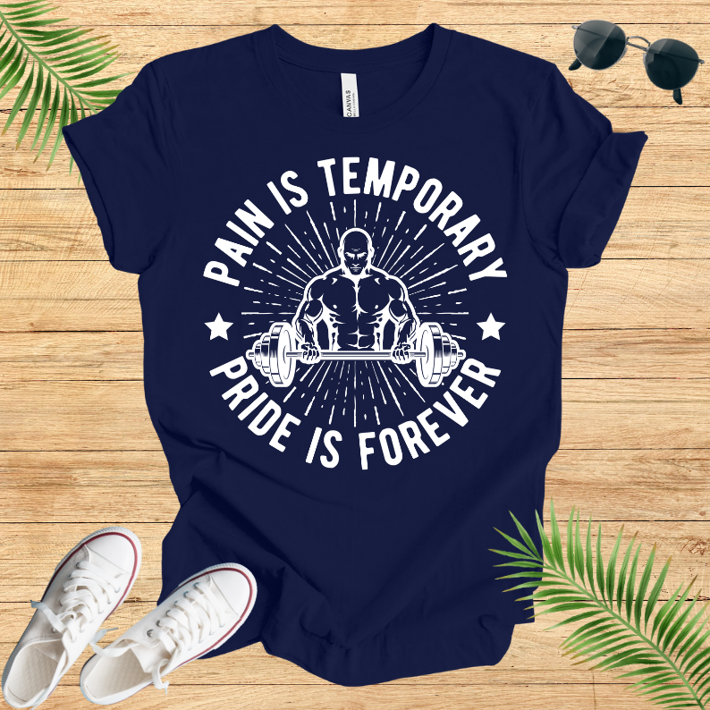 Pain Is Temporary ; Pride Is Forever T-Shirt