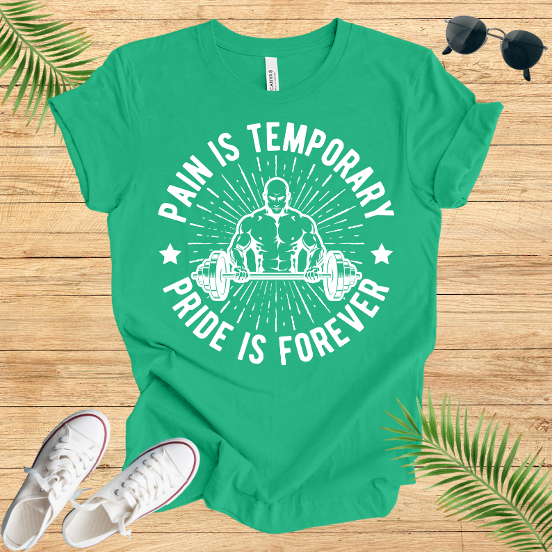 Pain Is Temporary ; Pride Is Forever T-Shirt