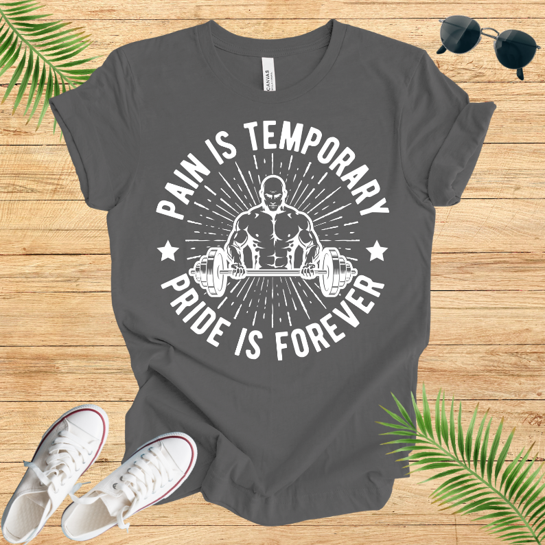 Pain Is Temporary ; Pride Is Forever T-Shirt