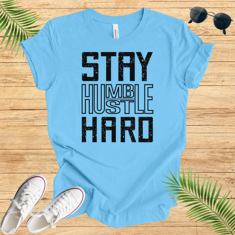 Stay Humbel Hard T-Shirt